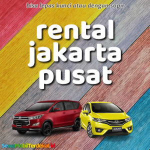 10 Rental Mobil Jakarta Pusat Tanpa Repot, Bisa Lepas Kunci Atau Tanpa Supir Harian Harga Murah