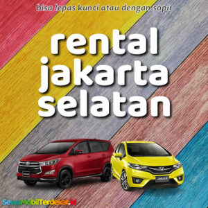 10 Rental Mobil Jakarta Selatan Tanpa Repot, Dengan Supir Atau Lepas Kunci Murah