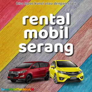 10 Rental Mobil Serang Terdekat Tanpa Repot Lepas Kunci 24 Jam Murah