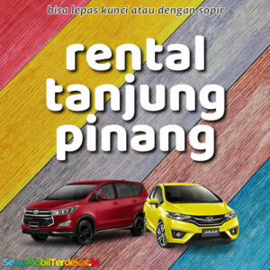 10 Rental Mobil Tanjung Pinang Tanpa Repot, Harga Sewa Lepas Kunci Murah
