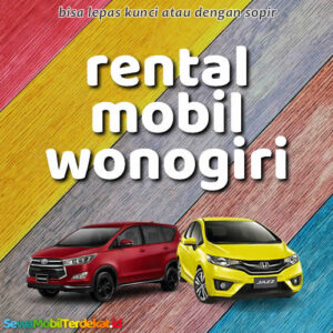 10 Rental Mobil Wonogiri Tanpa Repot, Langsung Jalan Bisa Lepas Kunci