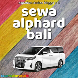 10 Rental Sewa Alphard Bali Bisa Lepas Kunci, Harga Harian Murah
