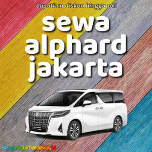 10 Rental Sewa Alphard Jakarta Bisa Lepas Kunci, Harga Per Hari Murah