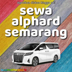 10 Rental Sewa Alphard Semarang Bisa Lepas Kunci, Harga Per Hari Murah