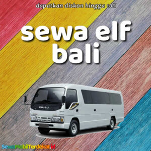 10 Rental Sewa Elf Bali Bisa Lepas Kunci Dengan Harga Murah 15 - 20 Seat