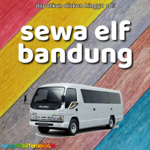 10 Rental Sewa Elf Bandung Bisa Lepas Kunci Dengan Harga Murah 15 - 20 Seat