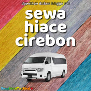 10 Rental Sewa Hiace Cirebon Bisa Lepas Kunci, Harga Per Hari Termurah