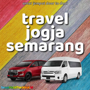 10 Travel Jogja Semarang Antar Jemput, Harga Tiket Murah Via Tol 24 Jam