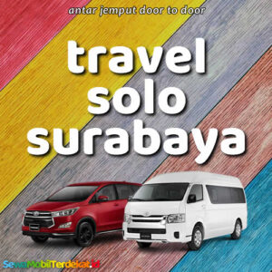 10 Travel Solo Surabaya, Harga Tiket Murah Door To Door Via Tol Pagi dan Malam